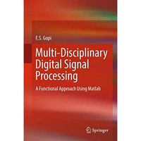 Multi-Disciplinary Digital Signal Processing: A Functional Approach Using Matlab [Hardcover]