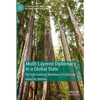 Multi-Layered Diplomacy in a Global State: The International Relations of Califo [Paperback]