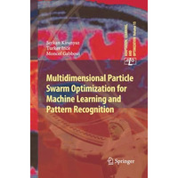 Multidimensional Particle Swarm Optimization for Machine Learning and Pattern Re [Paperback]