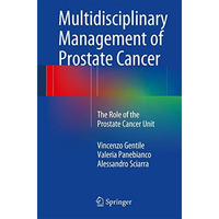 Multidisciplinary Management of Prostate Cancer: The Role of the Prostate Cancer [Paperback]