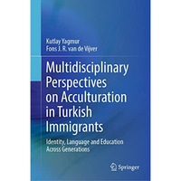 Multidisciplinary Perspectives on Acculturation in Turkish Immigrants: Identity, [Hardcover]