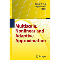 Multiscale, Nonlinear and Adaptive Approximation: Dedicated to Wolfgang Dahmen o [Paperback]