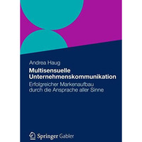 Multisensuelle Unternehmenskommunikation: Erfolgreicher Markenaufbau durch die A [Paperback]