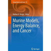 Murine Models, Energy Balance, and Cancer [Hardcover]