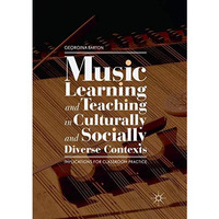 Music Learning and Teaching in Culturally and Socially Diverse Contexts: Implica [Paperback]