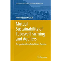 Mutual Sustainability of Tubewell Farming and Aquifers: Perspectives from Baloch [Paperback]