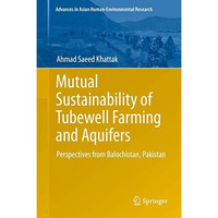 Mutual Sustainability of Tubewell Farming and Aquifers: Perspectives from Baloch [Hardcover]