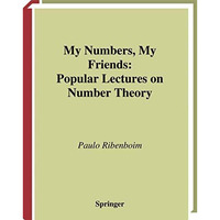 My Numbers, My Friends: Popular Lectures on Number Theory [Paperback]