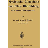 Myeloische Metaplasie und f?tale Blutbildung und deren Histogenese [Paperback]