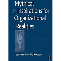 Mythical Inspirations for Organizational Realities [Paperback]