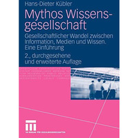 Mythos Wissensgesellschaft: Gesellschaftlicher Wandel zwischen Information, Medi [Paperback]