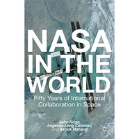 NASA in the World: Fifty Years of International Collaboration in Space [Paperback]