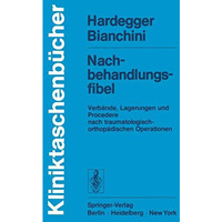 Nachbehandlungsfibel: Verb?nde, Lagerungen und Procedere nach traumatologisch-or [Paperback]