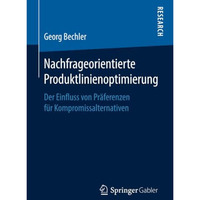 Nachfrageorientierte Produktlinienoptimierung: Der Einfluss von Pr?ferenzen f?r  [Paperback]