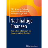 Nachhaltige Finanzen: Durch aktives Aktion?rstum und Engagement Wandel bewirken [Paperback]