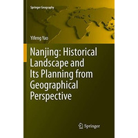 Nanjing: Historical Landscape and Its Planning from Geographical Perspective [Paperback]