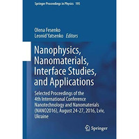 Nanophysics, Nanomaterials, Interface Studies, and Applications: Selected Procee [Hardcover]