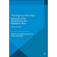 Narratives of the Revolutionary and Napoleonic Wars: Military and Civilian Exper [Paperback]