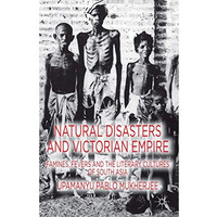 Natural Disasters and Victorian Empire: Famines, Fevers and the Literary Culture [Hardcover]