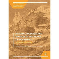 Natural Hazards and Peoples in the Indian Ocean World: Bordering on Danger [Hardcover]