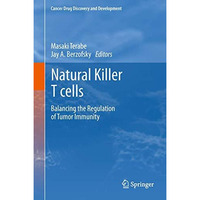 Natural Killer T cells: Balancing the Regulation of Tumor Immunity [Paperback]