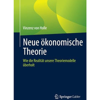 Neue ?konomische Theorie: Wie die Realit?t unsere Theoriemodelle ?berholt [Paperback]