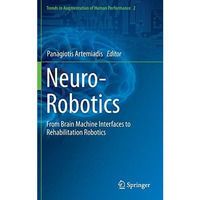 Neuro-Robotics: From Brain Machine Interfaces to Rehabilitation Robotics [Hardcover]