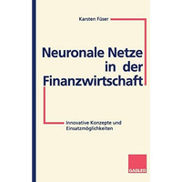 Neuronale Netze in der Finanzwirtschaft: Innovative Konzepte und Einsatzm?glichk [Paperback]