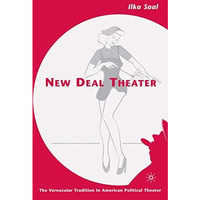 New Deal Theater: The Vernacular Tradition in American Political Theater [Hardcover]