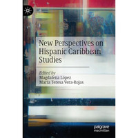 New Perspectives on Hispanic Caribbean Studies [Paperback]