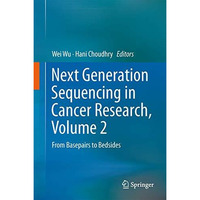 Next Generation Sequencing in Cancer Research, Volume 2: From Basepairs to Bedsi [Hardcover]