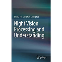 Night Vision Processing and Understanding [Hardcover]