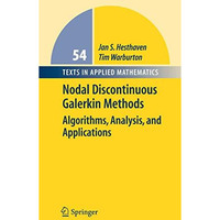 Nodal Discontinuous Galerkin Methods: Algorithms, Analysis, and Applications [Paperback]