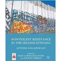 Nonviolent Resistance in the Second Intifada: Activism and Advocacy [Paperback]