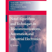 Novel Algorithms and Techniques in Telecommunications, Automation and Industrial [Paperback]