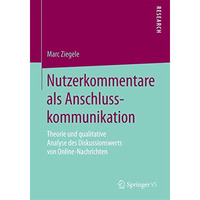 Nutzerkommentare als Anschlusskommunikation: Theorie und qualitative Analyse des [Paperback]