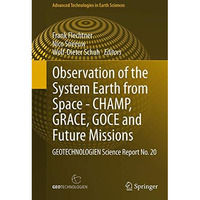 Observation of the System Earth from Space - CHAMP, GRACE, GOCE and future missi [Paperback]