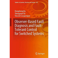 Observer-Based Fault Diagnosis and Fault-Tolerant Control for Switched Systems [Hardcover]