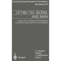 Of Fish, Fly, Worm, and Man: Lessons from Developmental Biology for Human Gene F [Paperback]