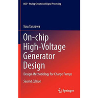 On-chip High-Voltage Generator Design: Design Methodology for Charge Pumps [Hardcover]