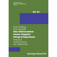 One-Dimensional Linear Singular Integral Equations: Volume II General Theory and [Paperback]