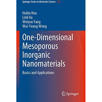 One-Dimensional Mesoporous Inorganic Nanomaterials: Basics and Applications [Paperback]