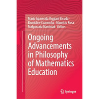 Ongoing Advancements in Philosophy of Mathematics Education [Hardcover]