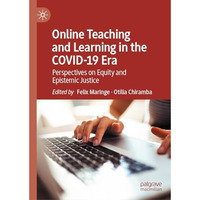 Online Teaching and Learning in the COVID-19 Era: Perspectives on Equity and Epi [Hardcover]