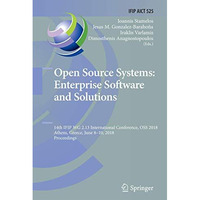 Open Source Systems: Enterprise Software and Solutions: 14th IFIP WG 2.13 Intern [Paperback]