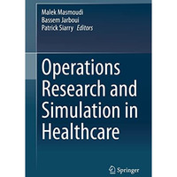 Operations Research and Simulation in Healthcare [Hardcover]