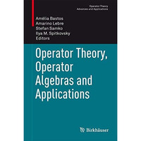 Operator Theory, Operator Algebras and Applications [Hardcover]