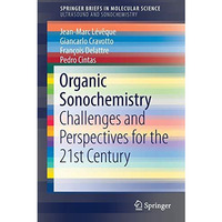 Organic Sonochemistry: Challenges and Perspectives for the 21st Century [Paperback]