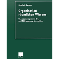 Organisation r?umlichen Wissens: Untersuchungen zur Orts- und Richtungsrepr?sent [Paperback]