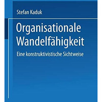 Organisationale Wandelf?higkeit: Eine konstruktivistische Sichtweise [Paperback]